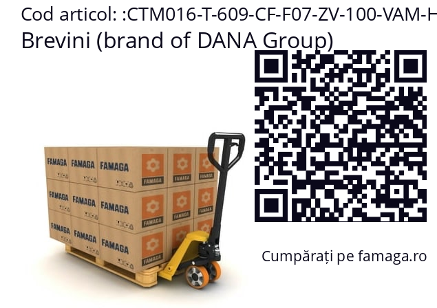   Brevini (brand of DANA Group) CTM016-T-609-CF-F07-ZV-100-VAM-HPS-XXX-XX